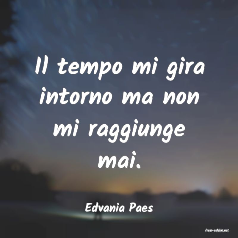 frasi di  Edvania Paes

