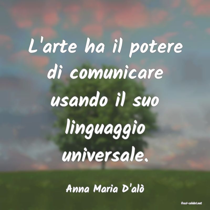 frasi di Anna Maria D'al