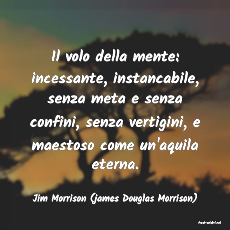 frasi di  Jim Morrison (james Douglas Morrison)

