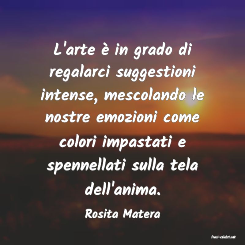 frasi di  Rosita Matera
