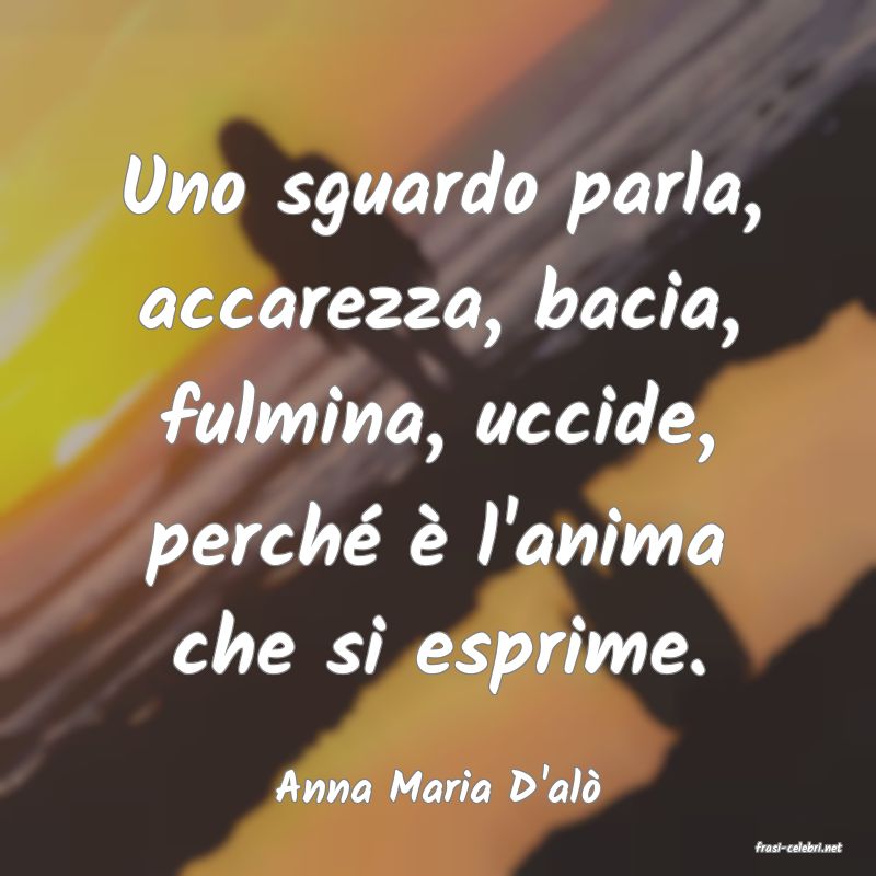 frasi di Anna Maria D'al