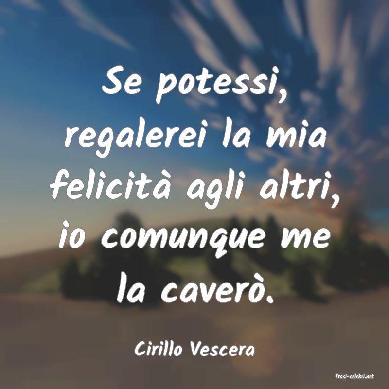 frasi di Cirillo Vescera
