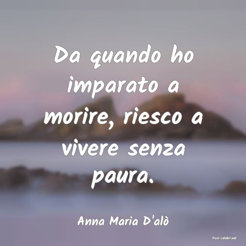 frasi di Anna Maria D'al