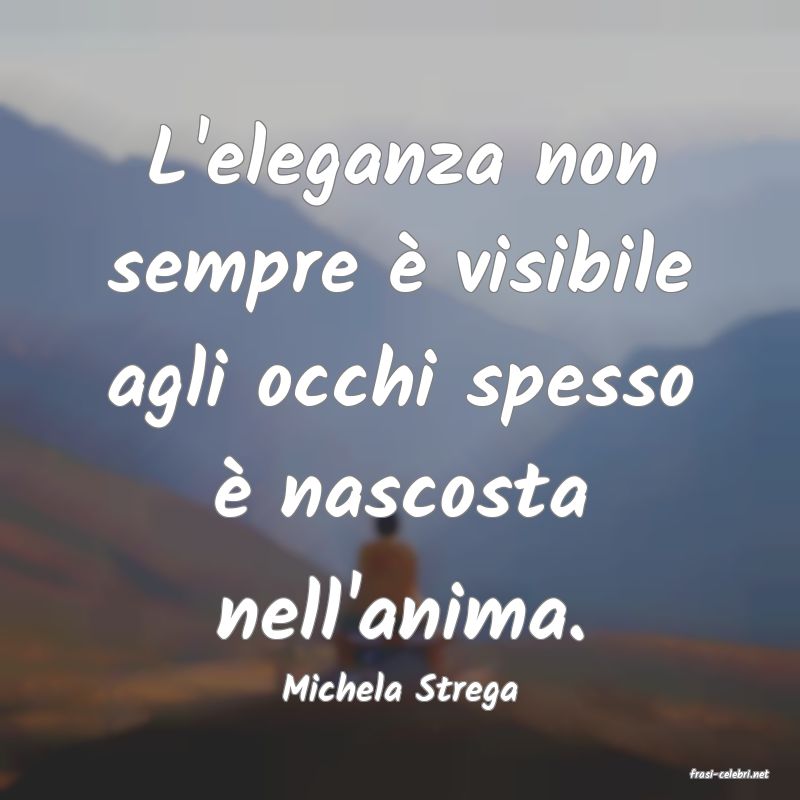 frasi di  Michela Strega
