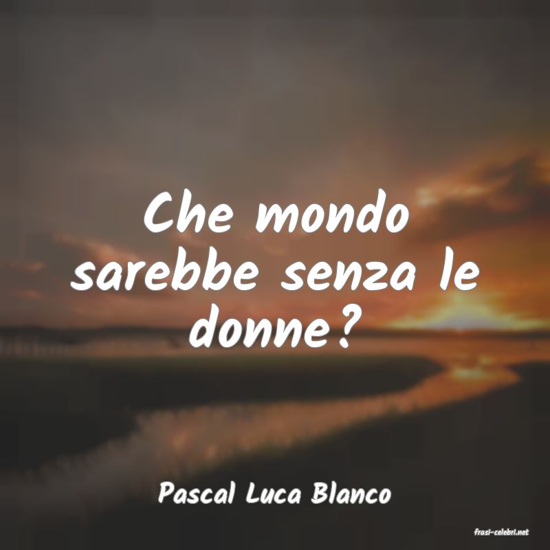 frasi di Pascal Luca Blanco