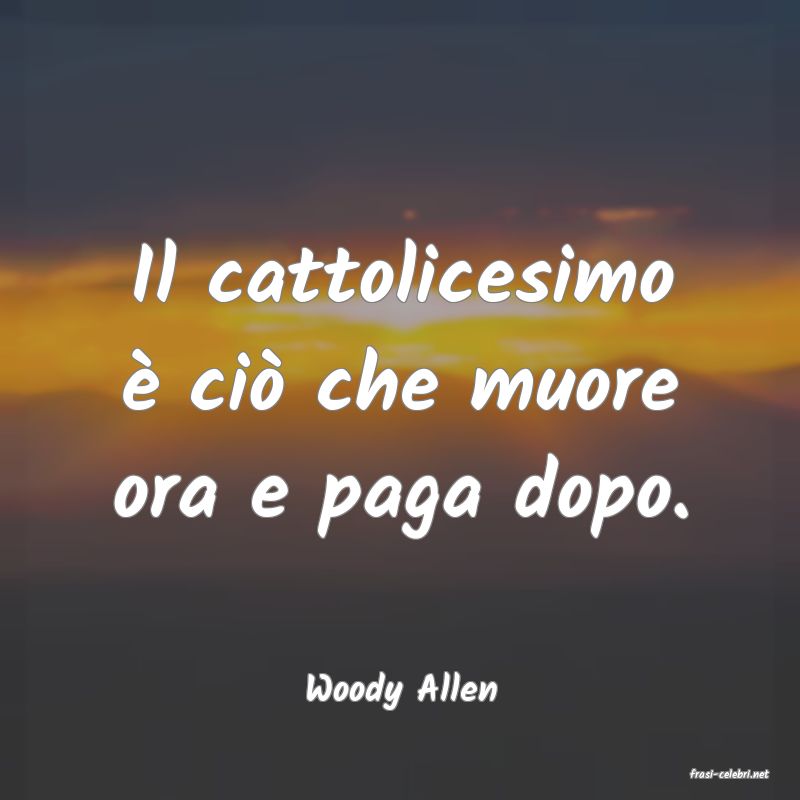 frasi di  Woody Allen
