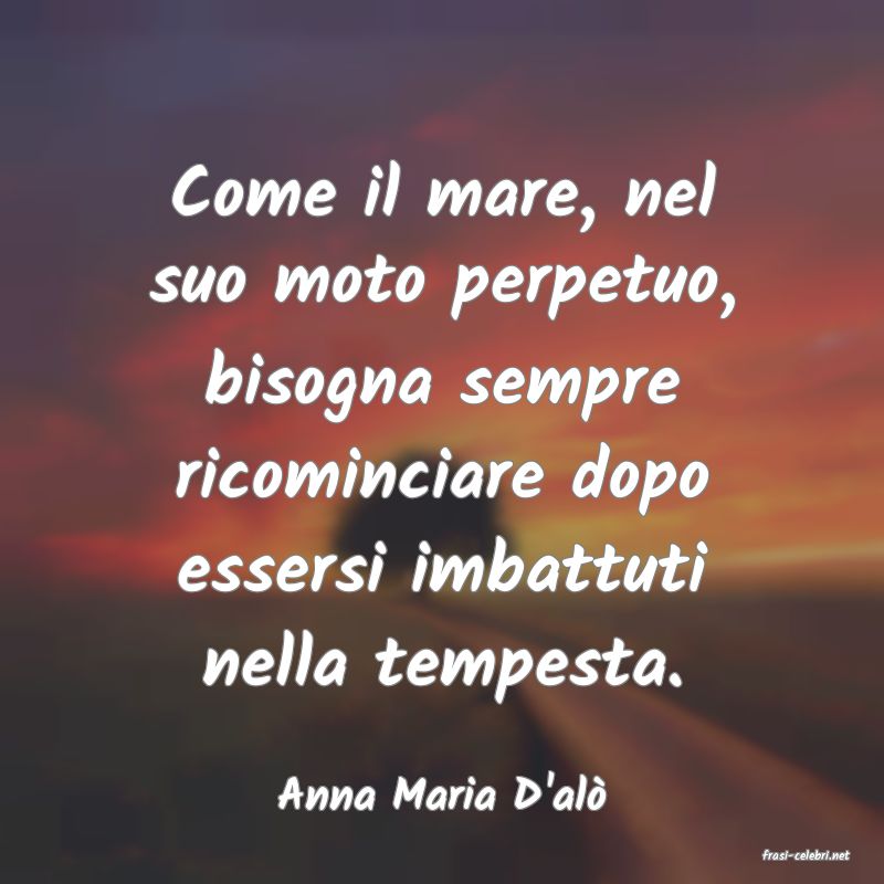 frasi di Anna Maria D'al�