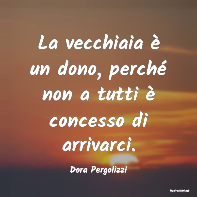 frasi di  Dora Pergolizzi
