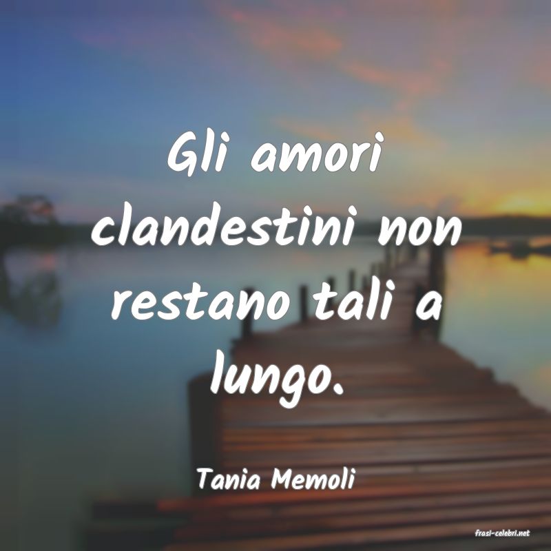 frasi di  Tania Memoli
