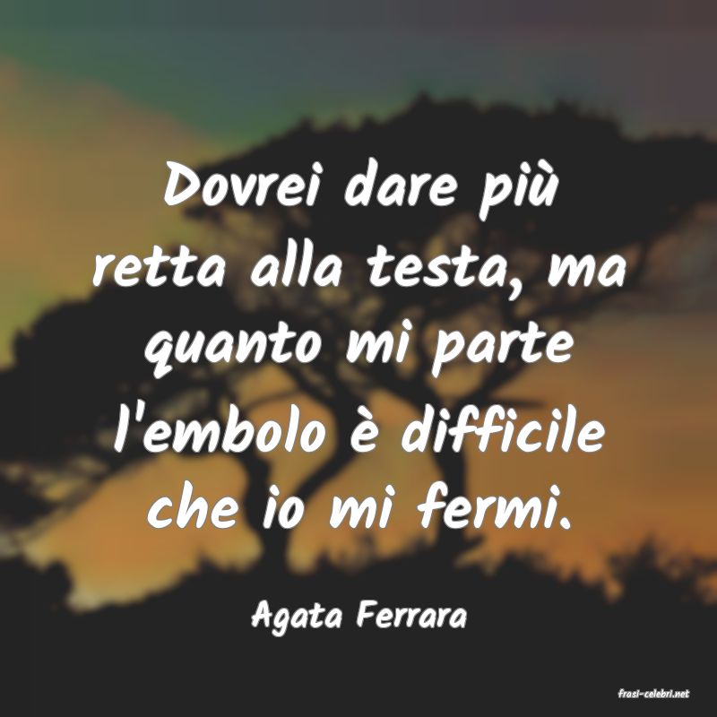 frasi di  Agata Ferrara

