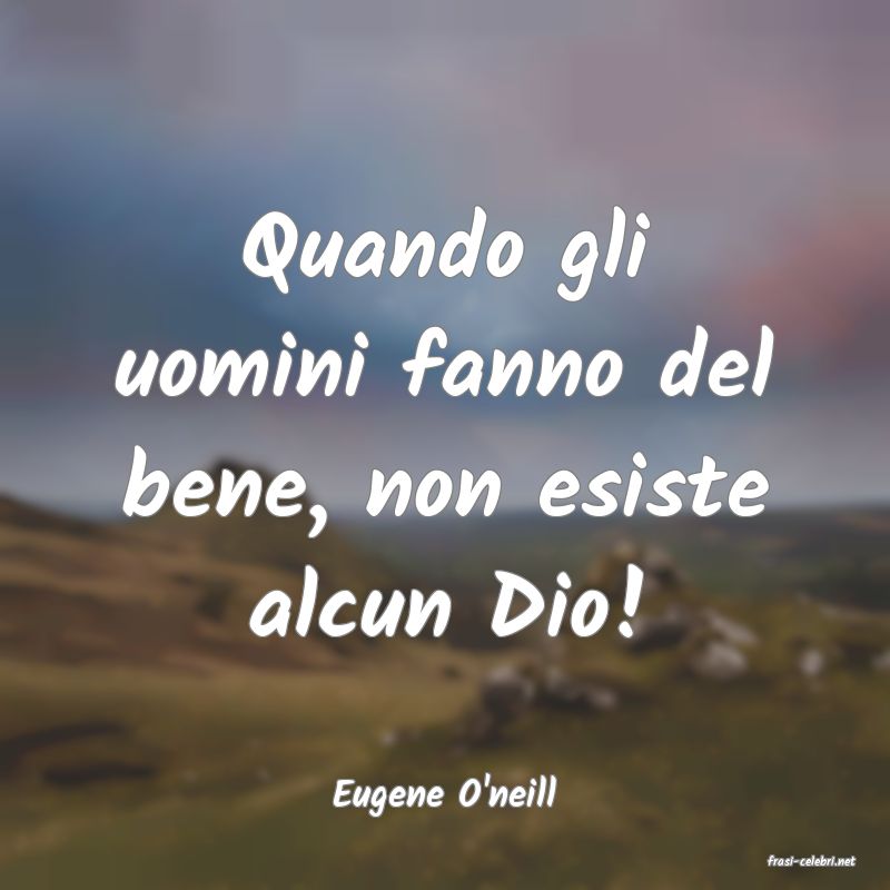 frasi di Eugene O'neill
