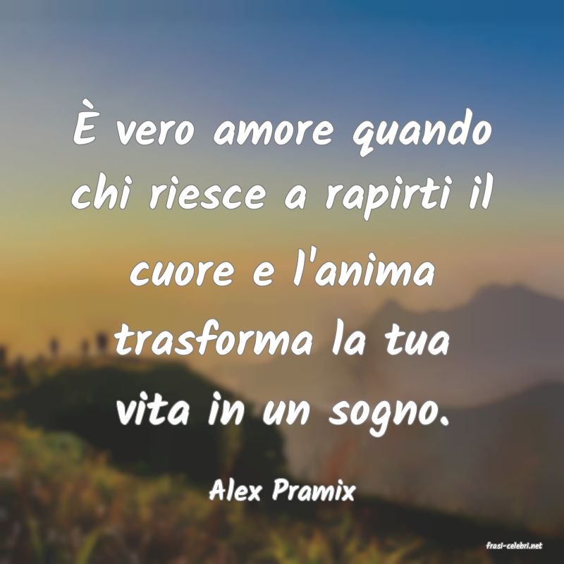 frasi di  Alex Pramix
