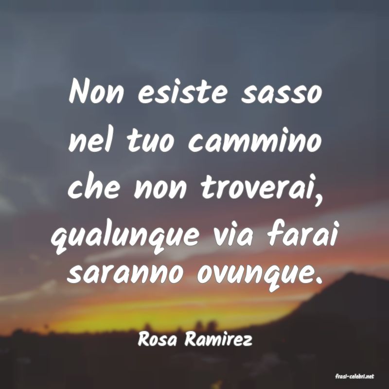 frasi di  Rosa Ramirez
