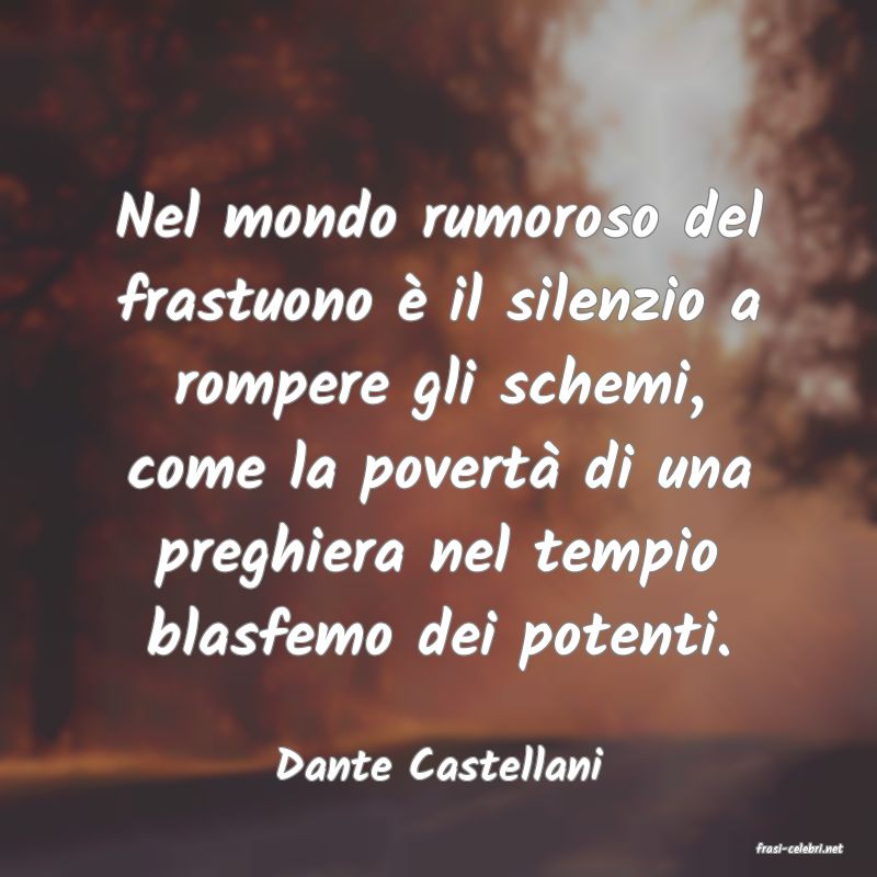 frasi di  Dante Castellani
