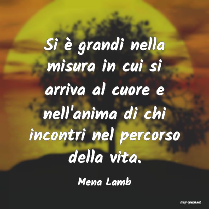 frasi di  Mena Lamb
