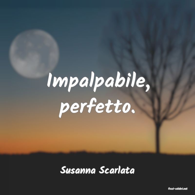 frasi di  Susanna Scarlata
