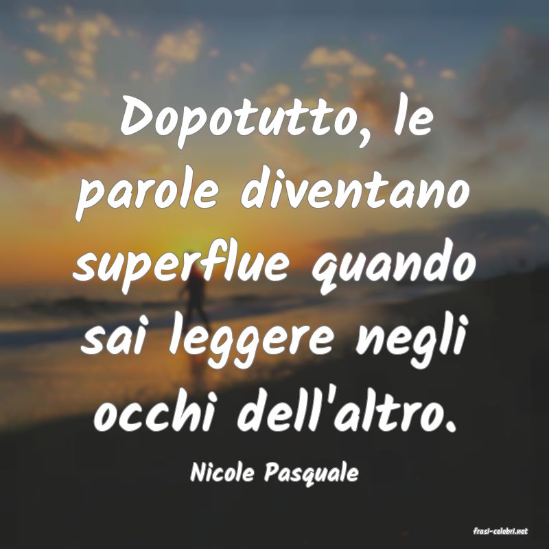 frasi di  Nicole Pasquale
