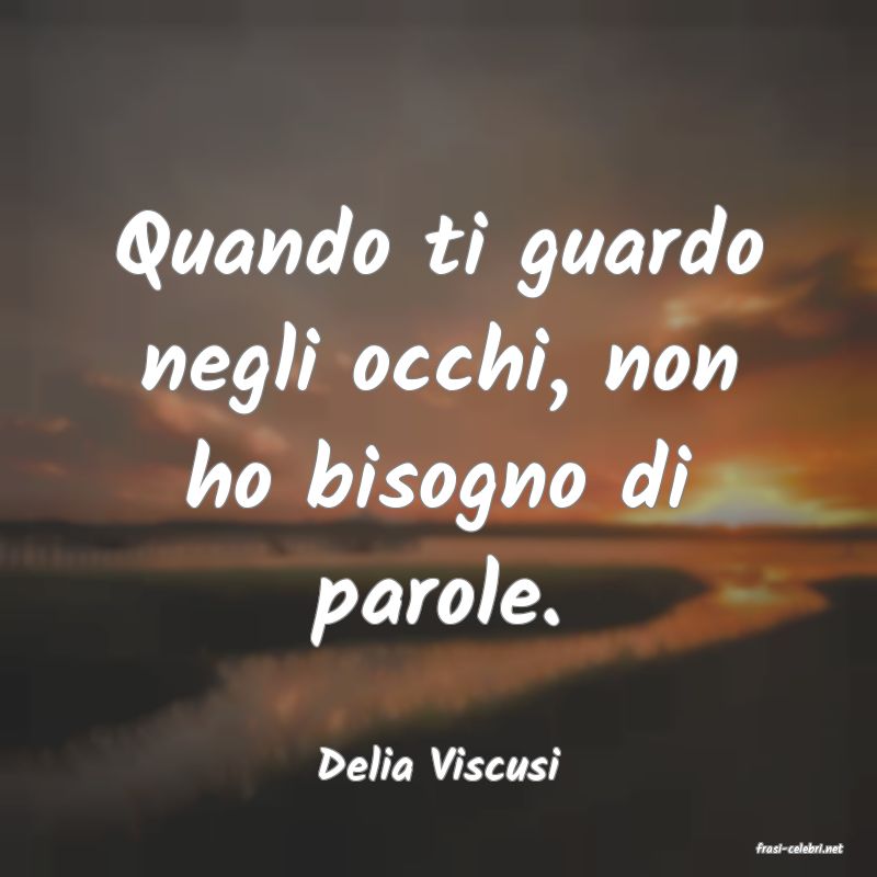 frasi di  Delia Viscusi
