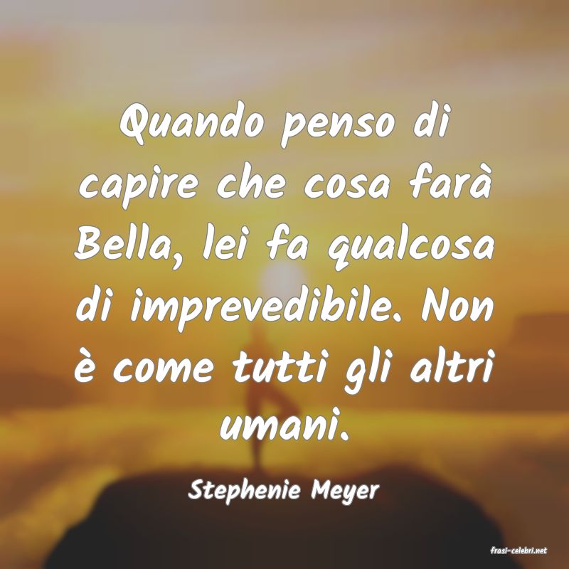 frasi di  Stephenie Meyer
