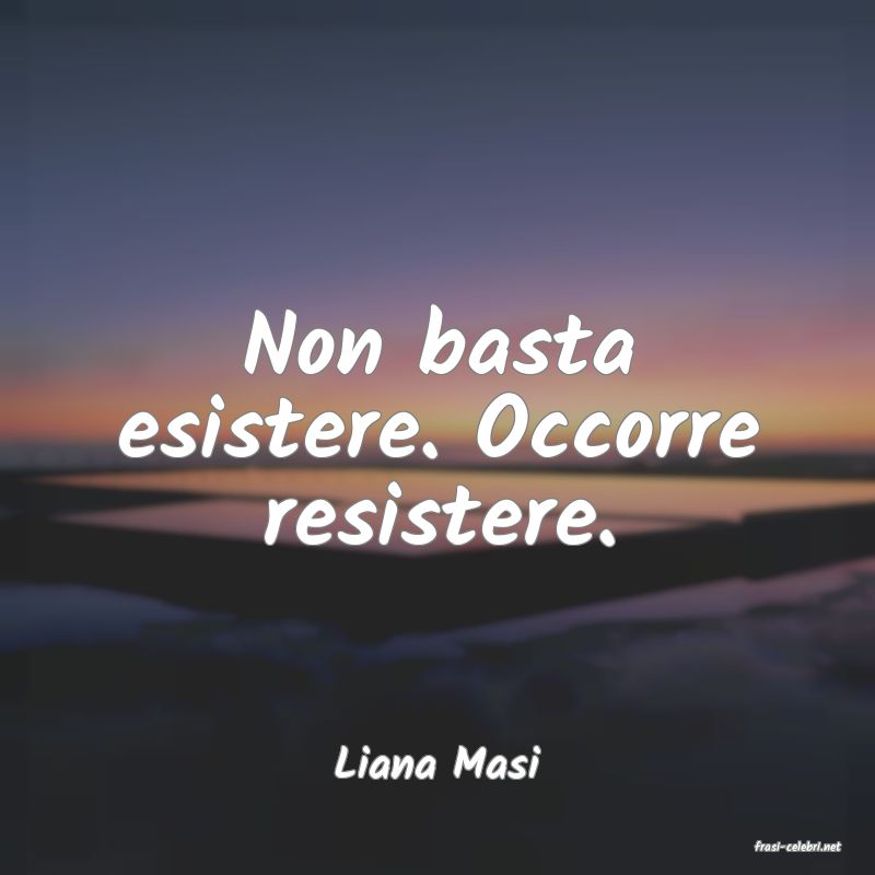 frasi di  Liana Masi
