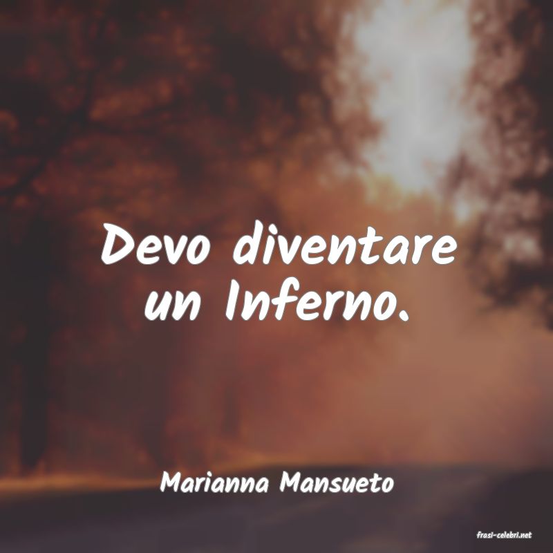 frasi di  Marianna Mansueto
