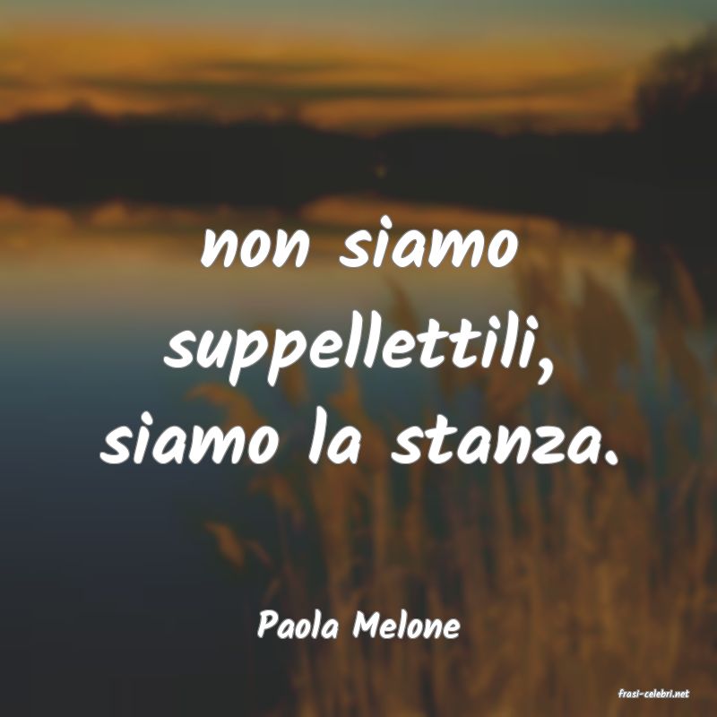 frasi di  Paola Melone
