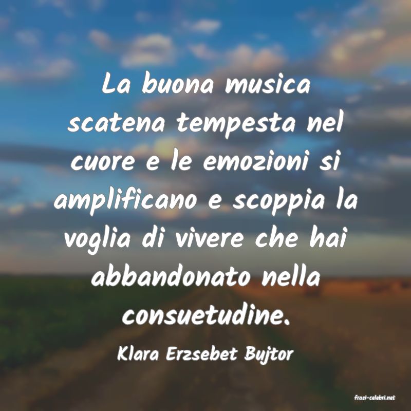 frasi di  Klara Erzsebet Bujtor
