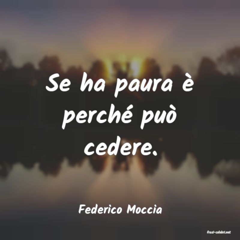 frasi di  Federico Moccia
