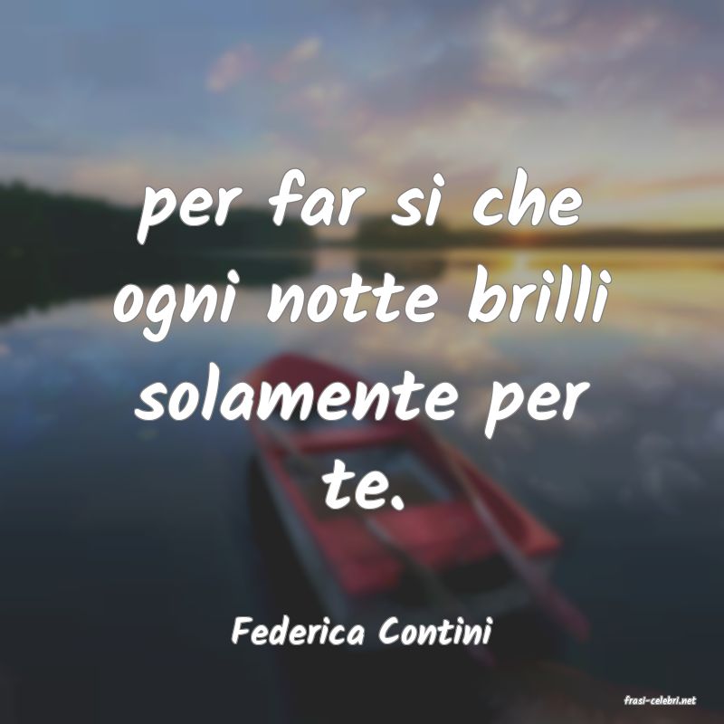 frasi di  Federica Contini
