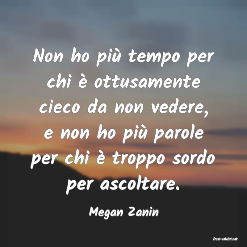 frasi di  Megan Zanin
