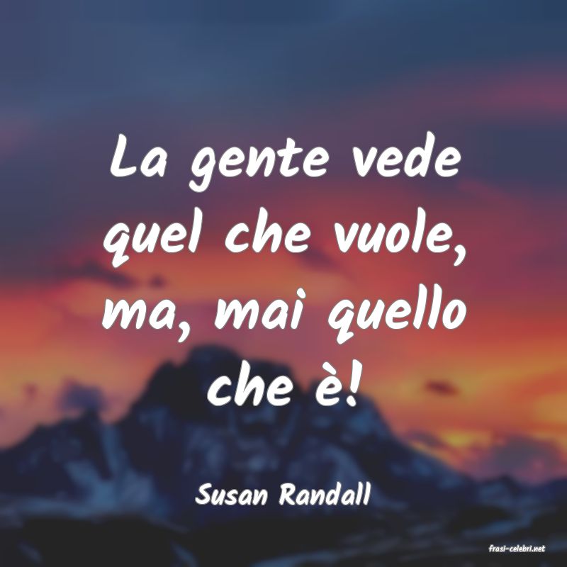 frasi di  Susan Randall

