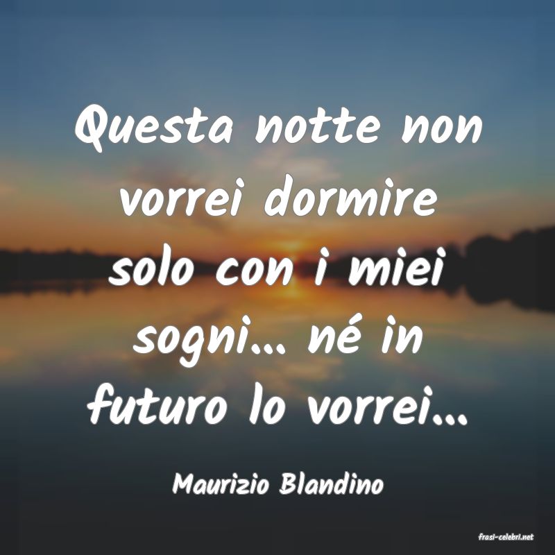 frasi di  Maurizio Blandino
