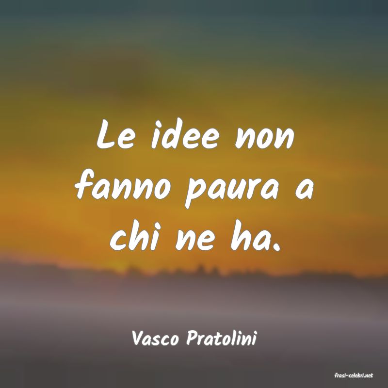 frasi di  Vasco Pratolini
