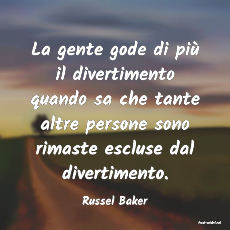 frasi di  Russel Baker
