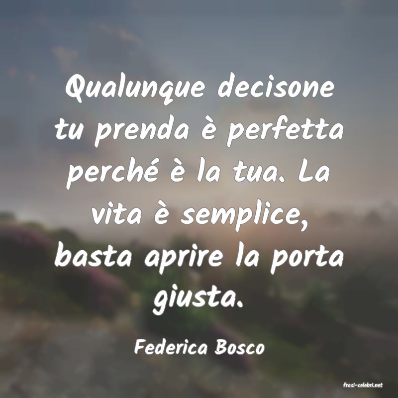 frasi di  Federica Bosco
