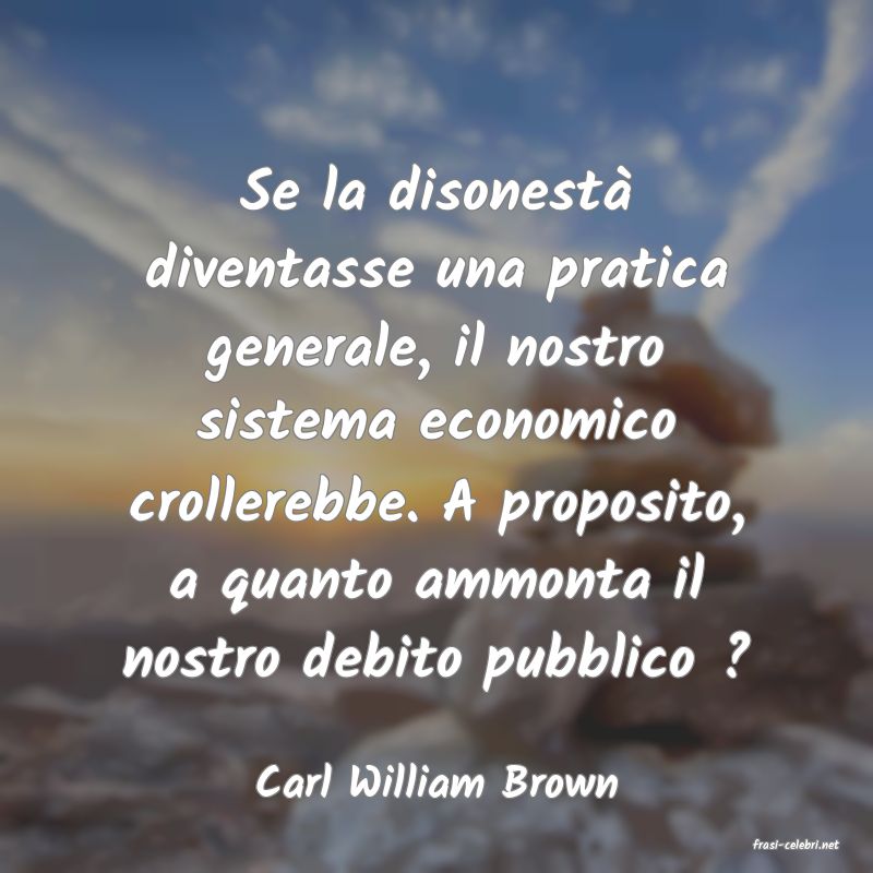 frasi di Carl William Brown