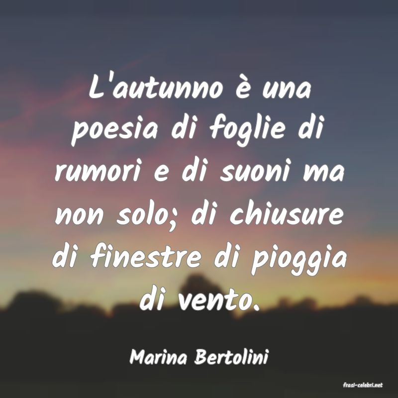 frasi di Marina Bertolini