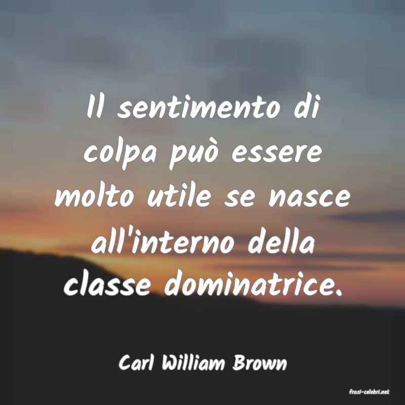 frasi di Carl William Brown