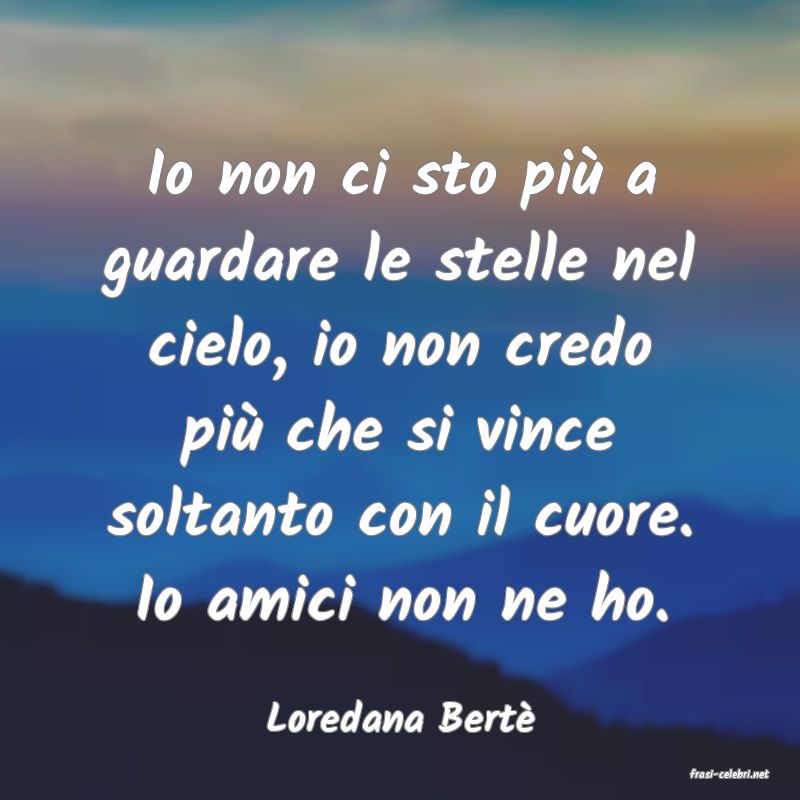 frasi di Loredana Bert
