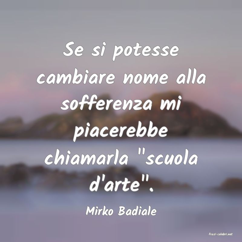 frasi di  Mirko Badiale
