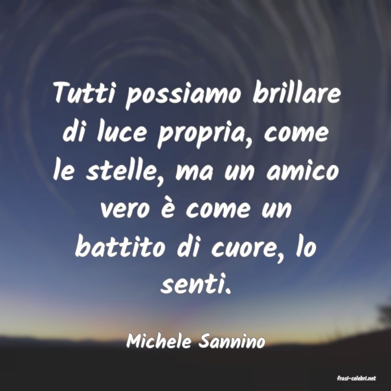 frasi di  Michele Sannino
