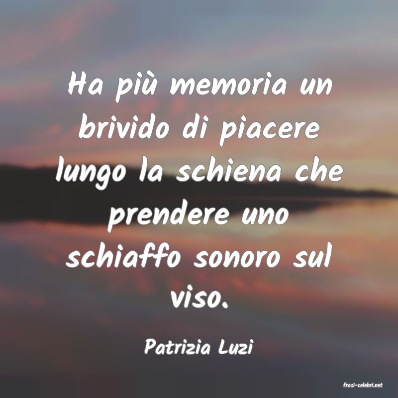 frasi di  Patrizia Luzi

