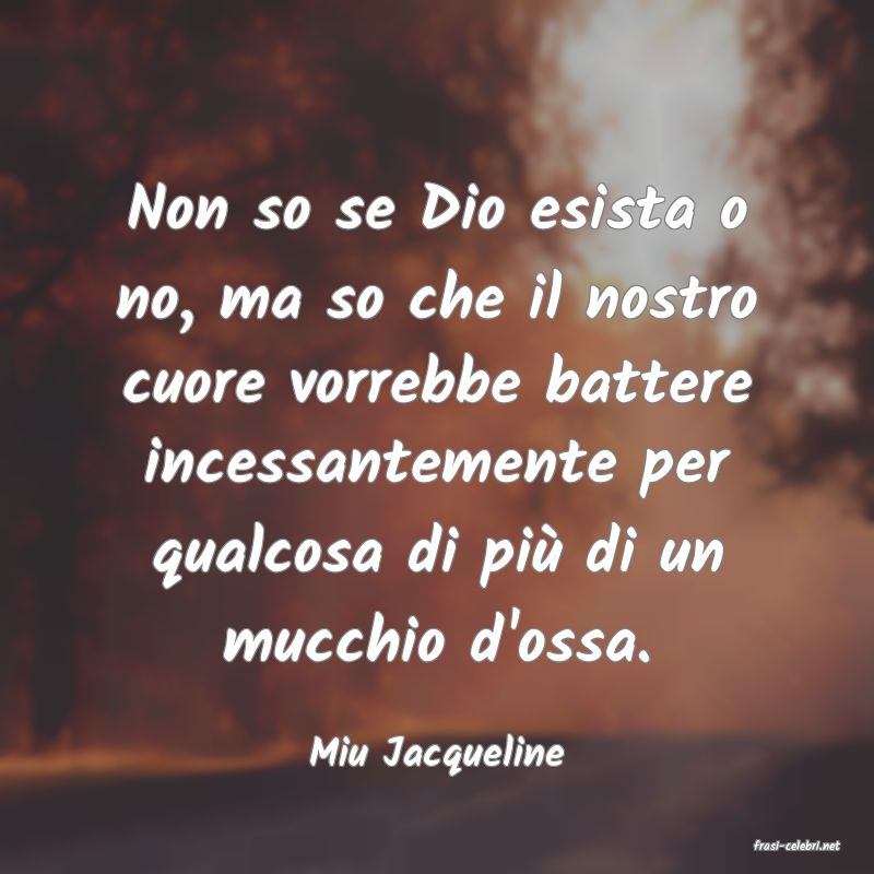 frasi di  Miu Jacqueline
