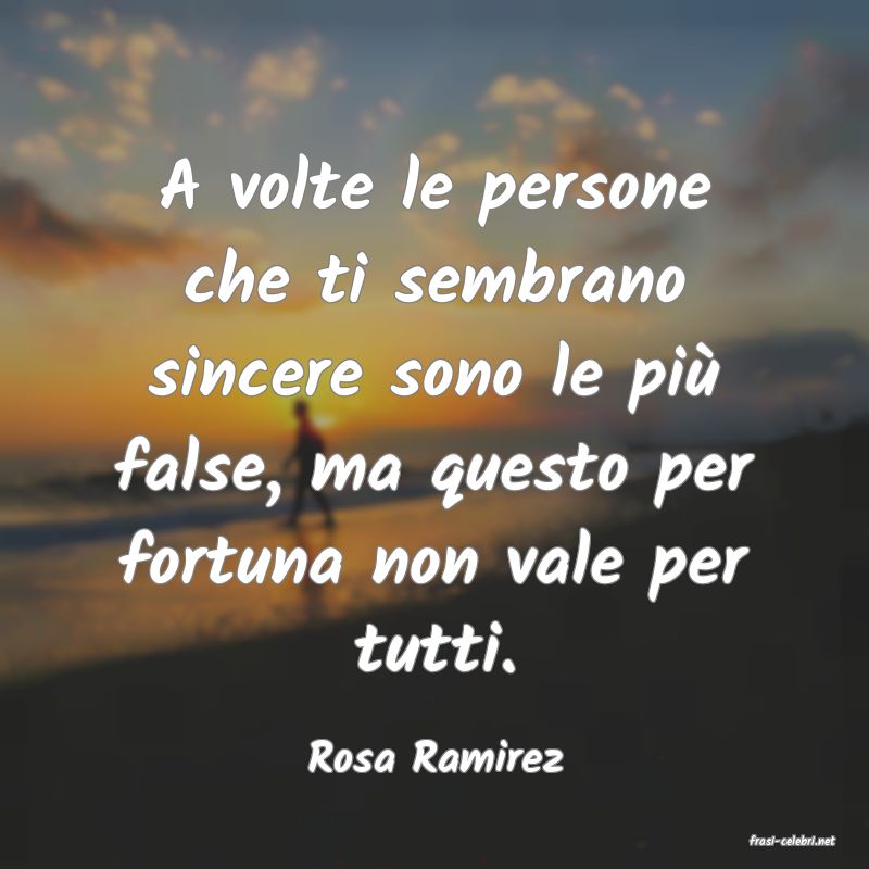 frasi di  Rosa Ramirez
