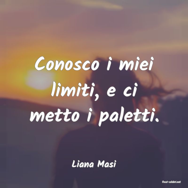 frasi di  Liana Masi
