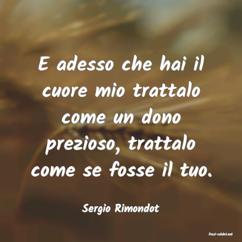 frasi di  Sergio Rimondot
