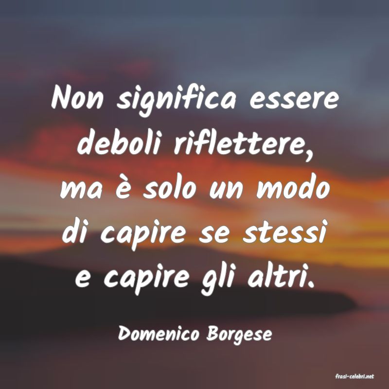 frasi di  Domenico Borgese
