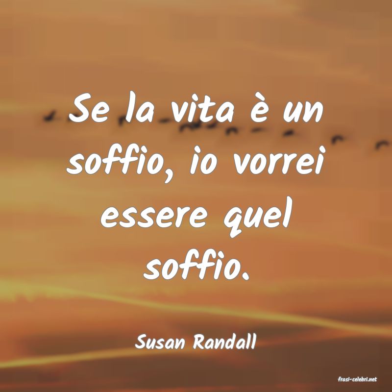 frasi di  Susan Randall
