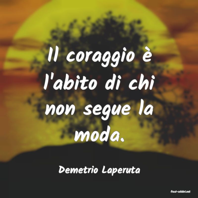 frasi di  Demetrio Laperuta
