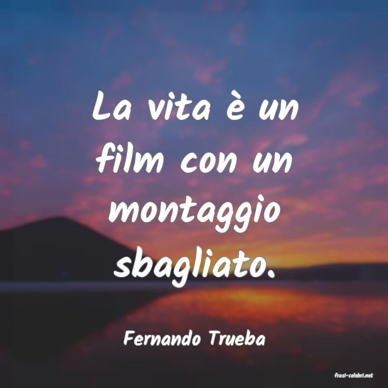 frasi di  Fernando Trueba
